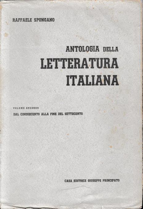 Antologia della Letteratura Italiana, volume secondo. Dal Cinquecento alla fine del Settecento - Raffaele Spongano - copertina