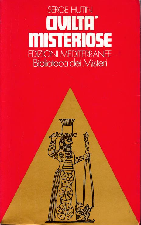 Civiltà misteriose - Serge Hutin - 2