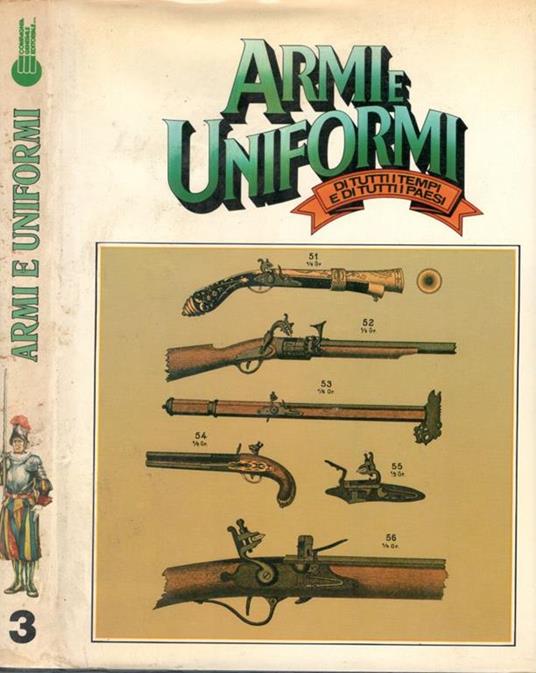 Armi e Uniformi di tutti i tempi e di tutti i paesi. Volume 3 - Vezio Melegari - copertina