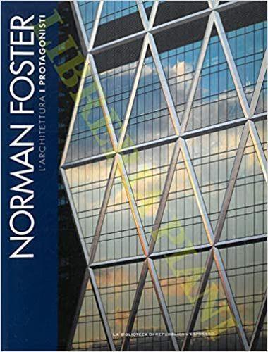 Norman Foster. L'architettura. I protaginisti - Giovanni Leoni - copertina