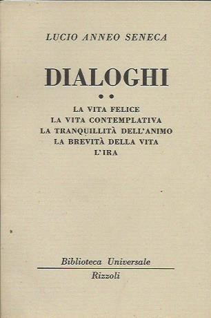 Dialoghi. La vita felice. La vita contemplative. La tranquillità dell'animo. La brevità della vita. L'ira - Lucio Anneo Seneca - 2