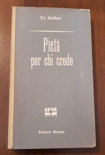 Pietà per chi crede - Ed McBain - copertina