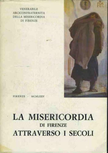 La misericordia di Firenze attraverso i secoli - Cesare Torricelli - copertina