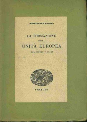 La formazione della unità Europea dal secolo V al XI - Christopher Dawson - copertina