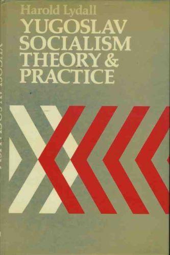 Yugoslav socialism theory & practice - Harold Lydall - copertina