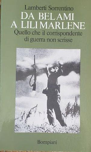 Da Belami a Lili Marlene, quello che il corrispondente di guerra non scrisse - Lamberti Sorrentino - copertina