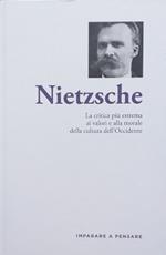 Nietzsche. La critica più estrema ai valori e alla morale della cultura dell'Occidente