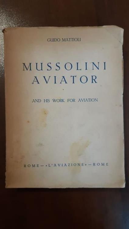 Mussolini Aviatore - Guido Mattioli - copertina