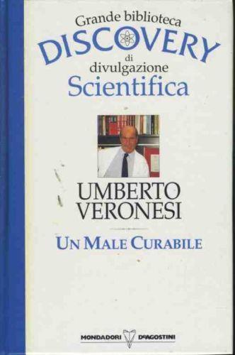 Un male incurabile. Grande biblioteca discovery di divulgazione scientifica - Umberto Veronesi - copertina