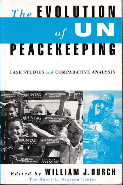 The Evolution of UN Peacekeeping: Case Studies and Comparative Analysis - copertina