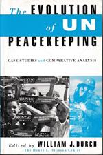 The Evolution of UN Peacekeeping: Case Studies and Comparative Analysis
