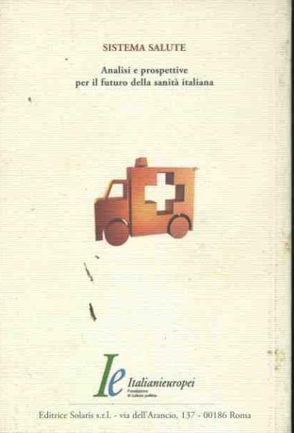 Sistema salute. Analisi e prospettive per il futuro della sanità italiana - Ignazio R. Marino - 2