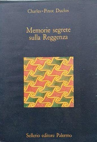Memorie segrete sulla Reggenza - Charles Pinot Duclos - copertina