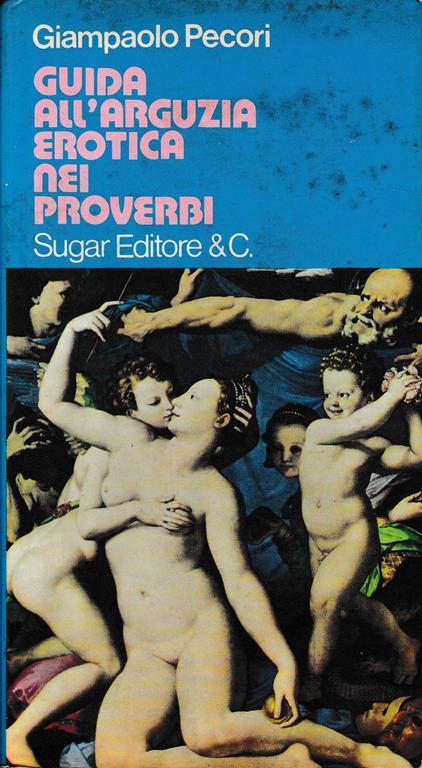 Guida all'arguzia erotica nei proverbi - Giampaolo Pecori - copertina