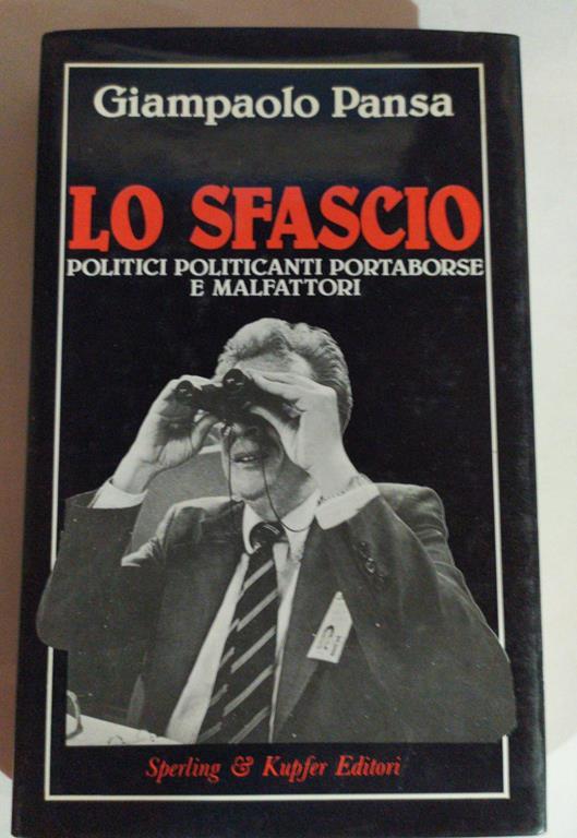 Lo sfascio Politici politicanti portaborse e malfattori - Giampaolo Pansa - copertina