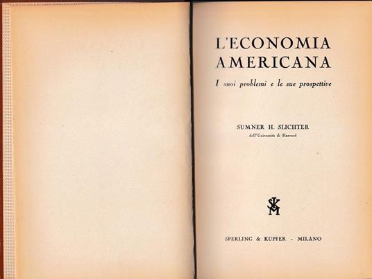 L' economia americana, i suoi problemi e le sue prospettive - Sumner H. Slichter - copertina