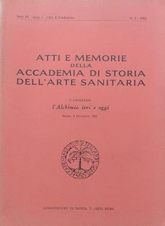 1° Convegno: L'Alchimia ieri e oggi. Atti e memorie della Accademia di Storia dell'Arte Sanitaria. Serie III - Anno I - n. 3 - copertina