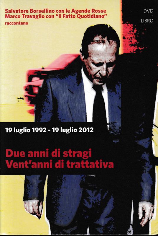 19 Luglio 1992 - 19 Luglio 2012. Due anni di stragi. Vent'anni di trattativa.Supplemento Editoriale Il Fatto Quotidiano anno 2012 n. 3, libro + DVD - 2