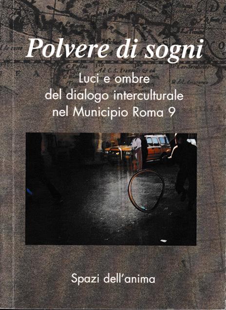 Polvere di sogni. Luci e ombre del dialogo interculturale del Municipio Roma 9 - 2