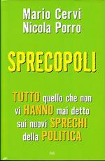 Sprecopoli. Tutto quello che non vi hanno mai detto sugli sprechi della politica