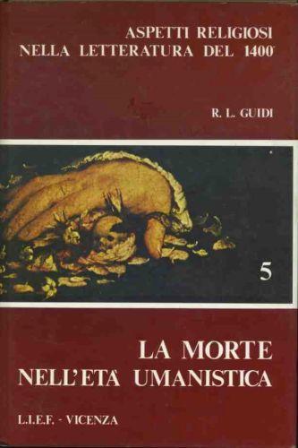 La morte nell'età umanistica. 5. Aspetti religiosi nella letteratura del 1400 - Remo L. Guidi - copertina