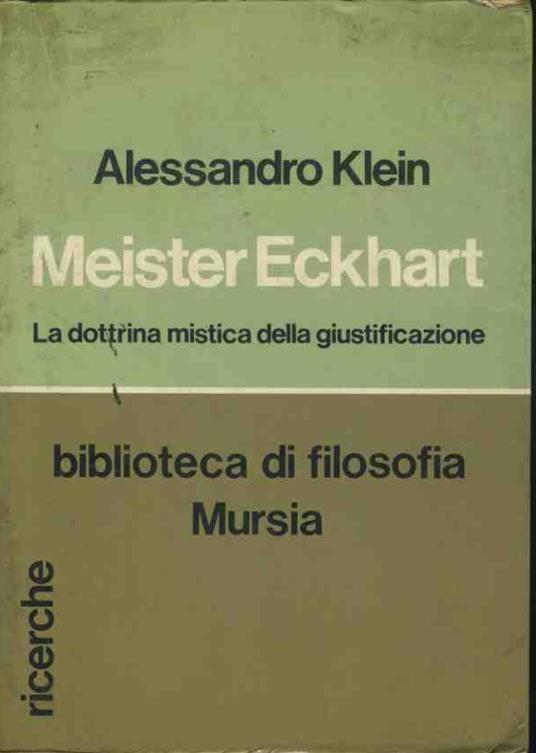 Meister Eckhart la dottrina mistica della giustificazione - Alessandro Klein - 2