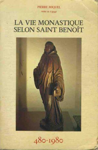 La vie monastique selon Saint Benoît - Pierre Miquel - copertina