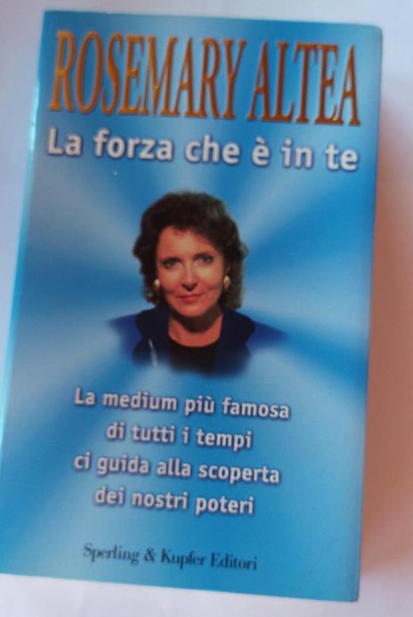 La forza che e' in te - Rosemary Altea - 2