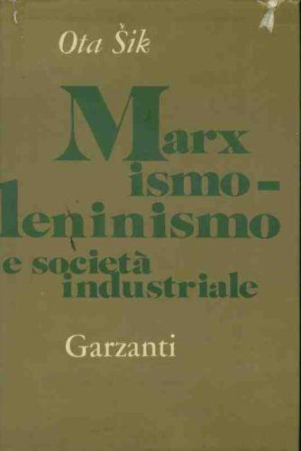 Marxismo leninismo e società industriale - Ota Sik - copertina