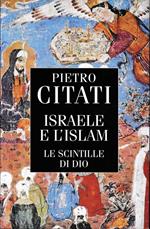 Israele e l'Islam. Le scintille di Dio