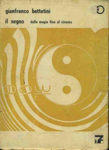 Il Segno. Dalla magia fino al cinema - Gianfranco Bettetini - copertina