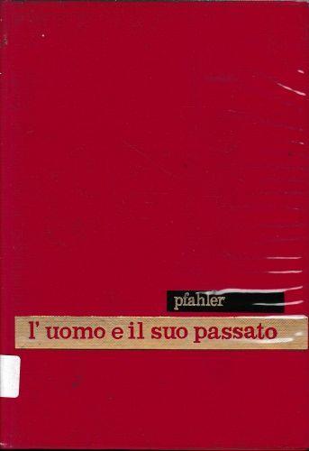 L' uomo e il suo passato - Gerhard Pfahler - copertina