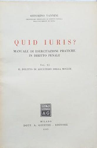 Quid Juris. Manuale di esercitazioni pratiche in diritto penale, vol. XI: Il delitto di adulterio della moglie - Ottorino Vannini - copertina