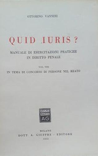 Quid Juris. Manuale di esercitazioni pratiche in diritto penale, volume VIII: In tema di concorso di persone nel reato - Ottorino Vannini - copertina