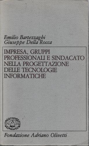 Impresa, gruppi professionali e sindacato nella progettazione delle tecnologie informatiche - copertina