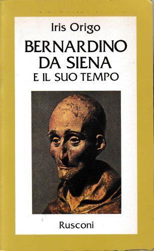 Bernardino Da Siena E Il Suo Tempo - Iris Origo - copertina