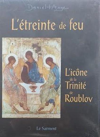 L' Etreinte de feu : méditation autour de l'icône de Roublov - Daniel Ange - copertina