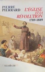 L eglise et la révolution 1789 - 1889