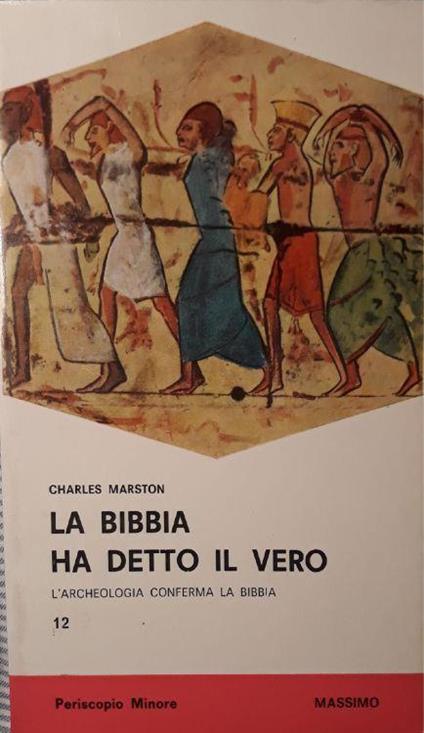 La Bibbia ha detto il vero - Charles Marston - copertina