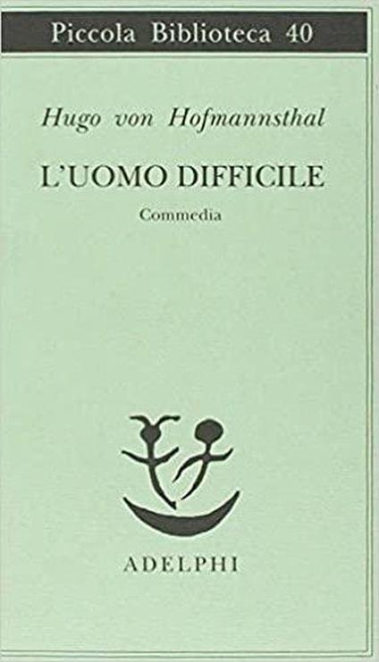 L' uomo difficile. Commedia - Hugo von Hofmannsthal - copertina