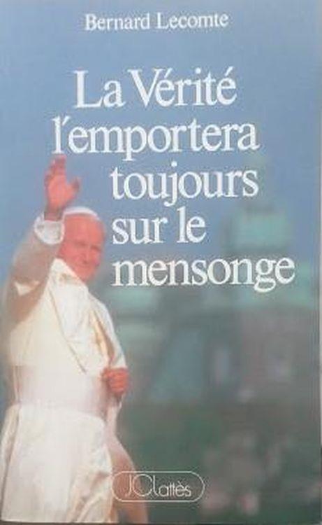 La vérité l'emportera toujours sur le mensonge : Comment le pape a vaincu le communisme - Bernard Lecomte - copertina