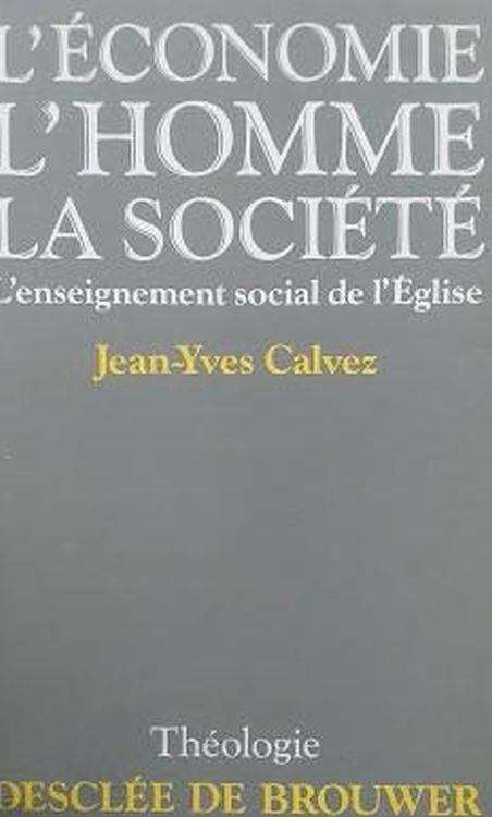 L' Economie, l'homme, la société : L' enseignement social de l'Eglise - Jean-Yves Calvez - copertina