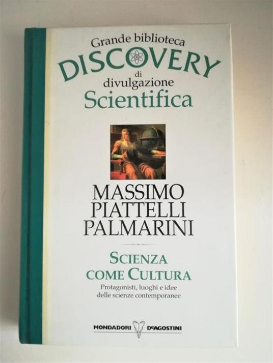 Scienza come Cultura. Grande biblioteca Discovery - Massimo Piattelli Palmarini - copertina