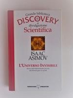 L' Universo Invisibile. Grande Biblioteca Discovery