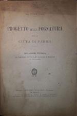 Progetto della fognatura per la città di Parma: Relazione tecnica con l'esposizione del metodo per determinare le dimensione dei vari condotti