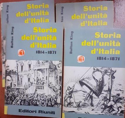 Storia dell'unita' d'Italia 1814-1871 - Bolton King - copertina