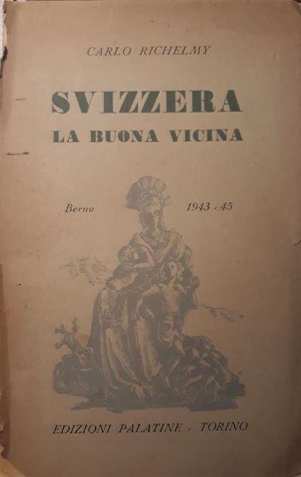 Svizzera la buona vicina: Berna 1943 - 45 - Carlo Richelmy - copertina