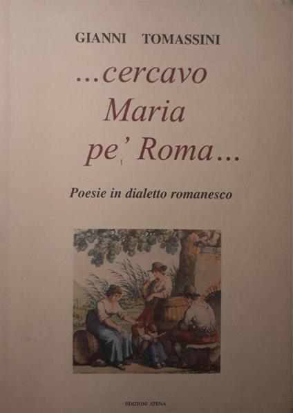 ...cercavo Maria pè Roma...poesie in dialetto romanesco - copertina