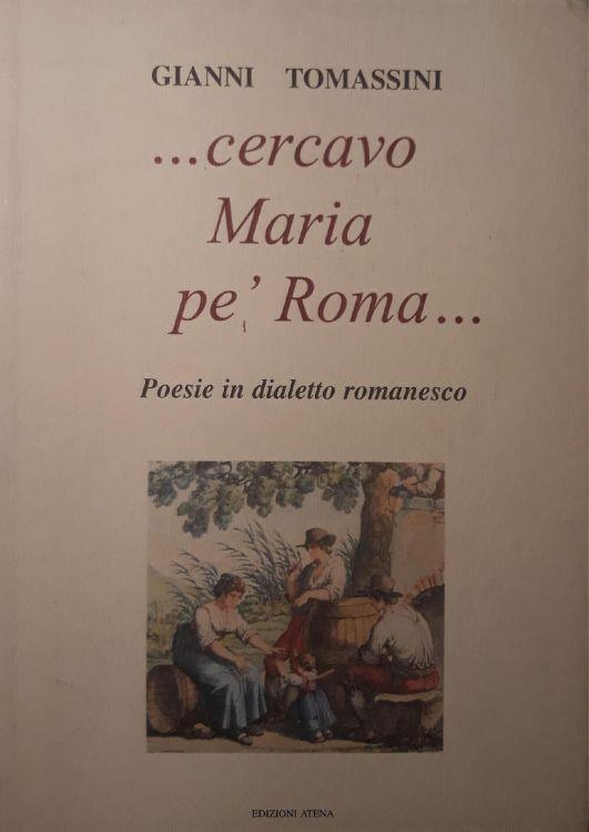 ...cercavo Maria pè Roma...poesie in dialetto romanesco - copertina