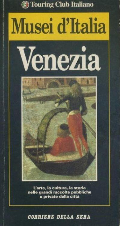 Venezia : l'arte, la cultura, la storia nelle grandi raccolte pubbliche e private della citta - copertina